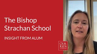 The Bishop Strachan School, Alumnus Video Review from Lia MacLeod