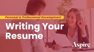 Aspire Professional Development: Writing Your Resume
