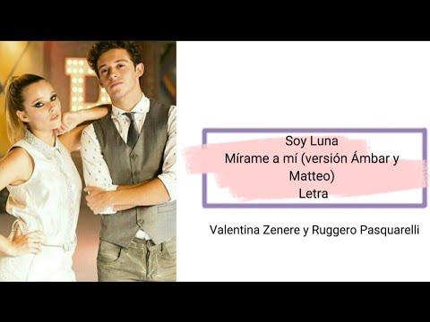 Soy Luna - Mírame a mí (versión Ámbar y Matteo) (letra)