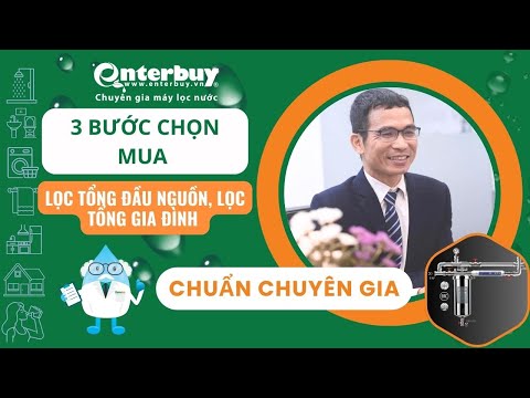 3 bước chọn mua lọc tổng đầu nguồn, lọc tổng gia đình chuẩn chuyên gia
