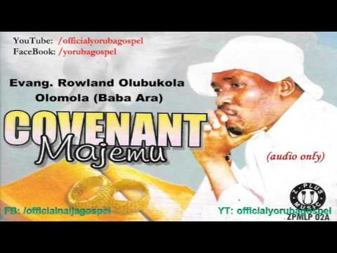 Covenant (Majẹmu) - Evang. Rowland Olubukola Olomola [Official Yoruba Gospel]