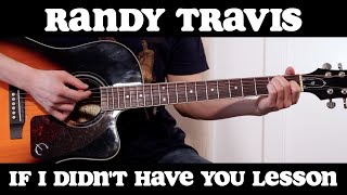 If I Didn&#39;t Have You (Randy Travis) - Guitar Lesson