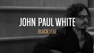 John Paul White - Black Leaf