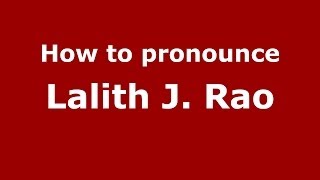 How to pronounce Lalith J. Rao