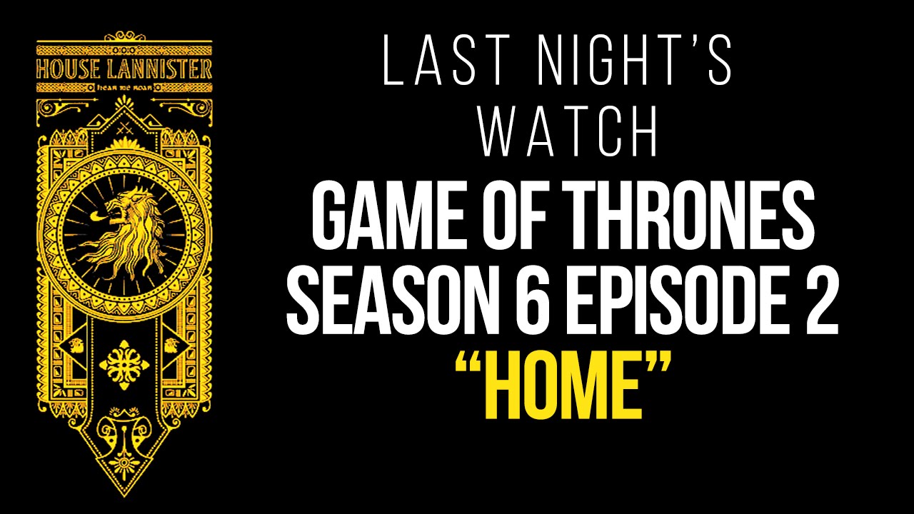 Game Of Thrones Season 6 Episode 2 Recap â€“ Last Nightâ€™s Watch - YouTube