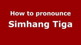 How to pronounce Simhang Tiga