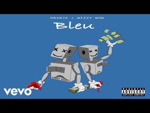 Oranje, Wizzy Wow - Bleu ft. Prince Galalie