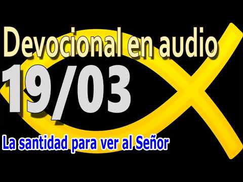 Devocional en audio 19/03 - La santidad para ver al Señor