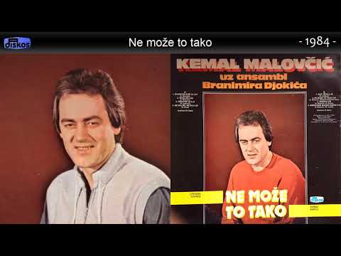 Kemal Malovcic - Ne moze to tako - (Audio 1984)