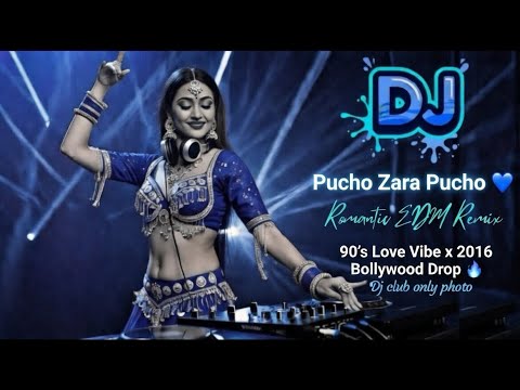  Pucho Zara Pucho ❤️ Romantic EDM Remix | 90’s Love Vibe x 2016 Bollywood Drop 🔥