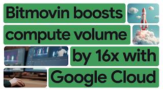 New Way Now: How Bitmovin cut a 24-hour transcoding process down to minutes with Google Cloud