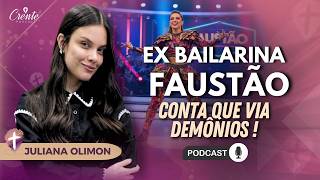 Ex-Dançarina do Faustão Conta que era ATORMENTADA por DEMÔNIOS !  | Juliana Olimon #168