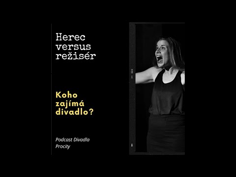 Koho zajímá divadlo! – Herec versus Režisér