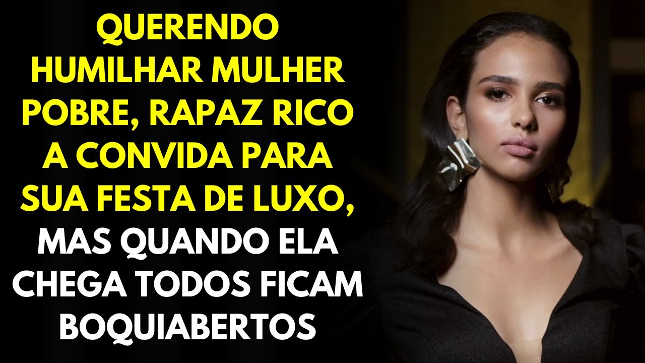 Querendo Humilhar Mulher Pobre, Rapaz Rico a Convida Para Sua Festa de Luxo