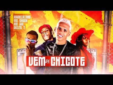 MANEIRINHO DO RECIFE, MC SHOCK, DEIZE T E GW - VEM DE CHICOTE
