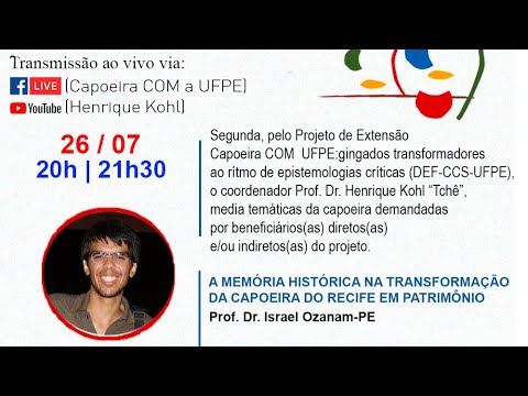 26/07/2021- A memória histórica na transformação da capoeira [...]- Prof. Dr. Israel Ozanam-PE