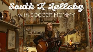 South X Lullaby: Soccer Mommy