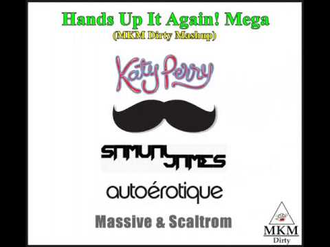 Hands Up It Again! (MKM Dirty Mashup) Kate Perry, Autoerotique, Samual James