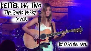 The Band Perry -Better Dig Two (Cover) -Caroline Dare
