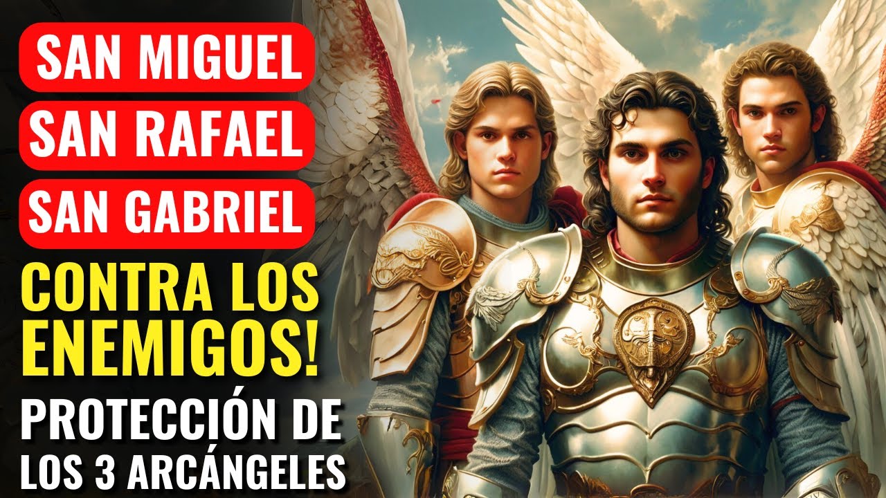 ORACIÓN DE LOS 3 ARCÁNGELES PARA DERROTAR TODO MAL, ROMPER LAS TRAMPAS Y ALCANZAR LA VICTORIA