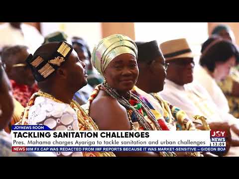 Tackling sanitation challenges: Mahama charges Ayariga to tackle sanitation and urban challenges