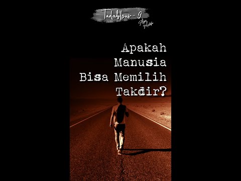 Tadabbur eps. 9 - Apakah Manusia Bisa Memilih Takdir?