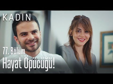 Hayat öpücüğü! - Kadın 77. Bölüm