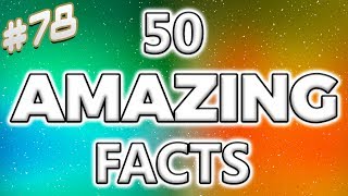 50 AMAZING Facts to Blow Your Mind! #78
