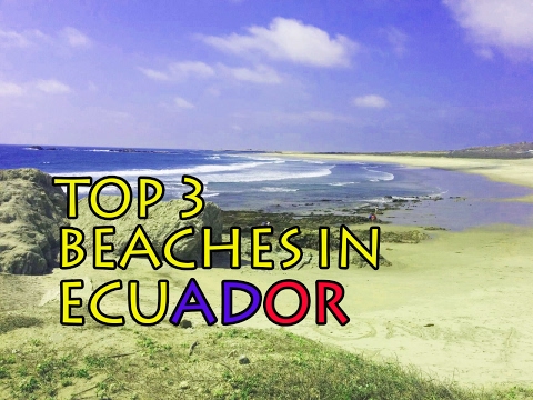 TOP 3 ECUADORIAN BEACHES YOU CANNOT MISS!!!! ECUADOR BEACHES PART 1