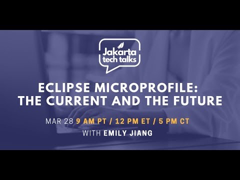 Eclipse MicroProfile: The Current and The Future | Jakarta Tech Talks