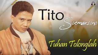 Download lagu Tito Soemarsono - Tuhan Tolonglah mp3 Download lagu Tito Soemarsono - Tuhan Tolonglah mp3
