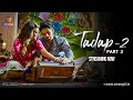 Tadap 02 Part 02 Streaming Now Exclusively On Atrangii App Lovestory
