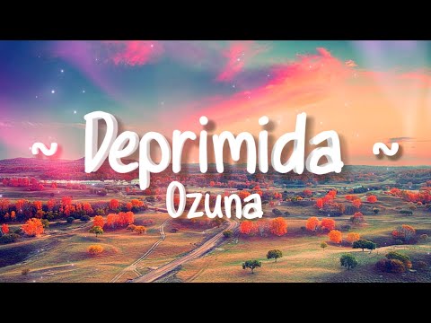 Ozuna - DEPRIMIDA (Letra)