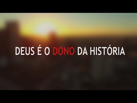 Visão do Alto | Deus é o dono da história