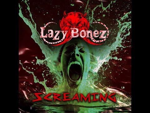 LAZY BONEZ - SCREAMING