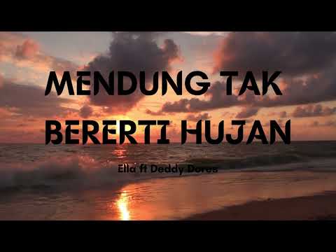 MENDUNG TAK BERERTI HUJAN -Ella ft Deddy Dores- (LYRICS VIDEO)