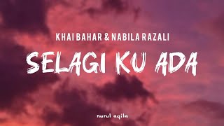 Download lagu SELAGI KU ADA - KHAI BAHAR & NABILA RAZALI ( LIRIK LAGU) mp3