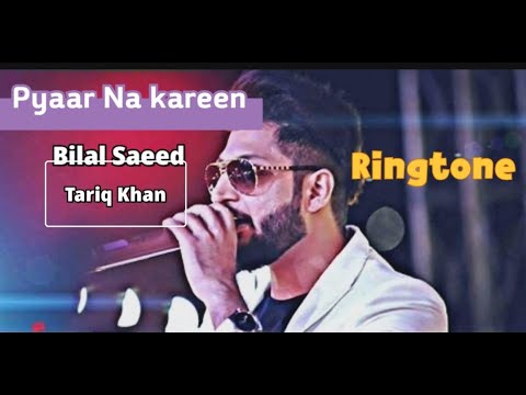 Pyaar Na kareen Bilal Saeed & Tariq Khan Sad 🔷Ringtone Mobile 🔷 😭