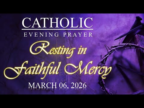 🌙 RESTING IN FAITHFUL MERCYCatholic Evening Prayer | March 6, 2026 | @SacredEchoesofGrace