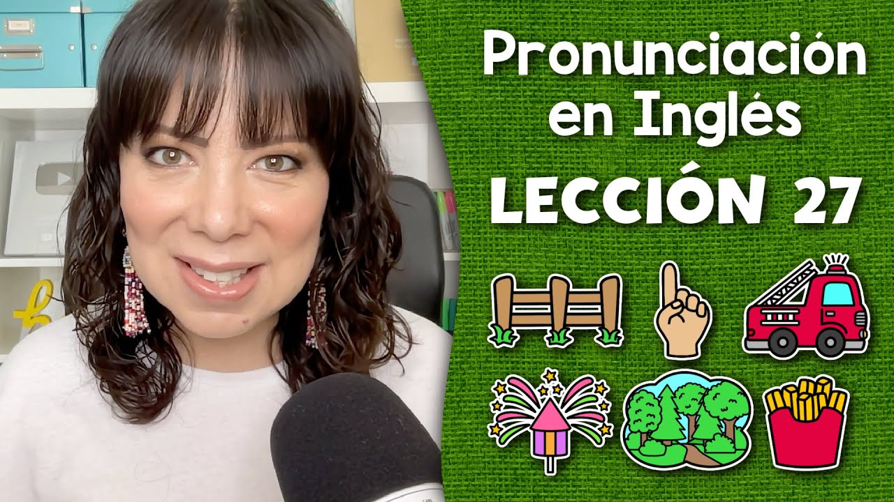 Curso de Pronunciación en Inglés para Principiantes - Lección 27