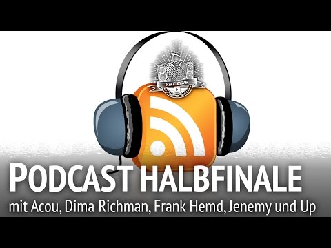 Podcast Halbfinale mit Acou, Dima Richman, Frank Hemd, Jenemy und Up