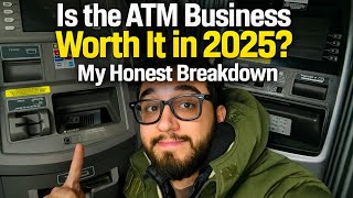Is the ATM Business Worth It in 2025? My Honest Breakdown