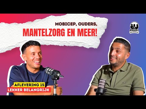 MOBICEP, OUDERS, MANTELZORG EN MEER! | LEKKER BELANGRIJK #15