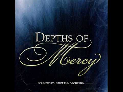 Depths of Mercy - Soundforth Singers