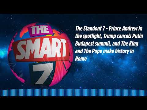 The Standout 7 - Prince Andrew in the spotlight, Trump cancels Putin Budapest summit, and The...