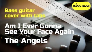 The Angels - Am I Ever Gonna See Your Face Again  -  Bass cover with tabs