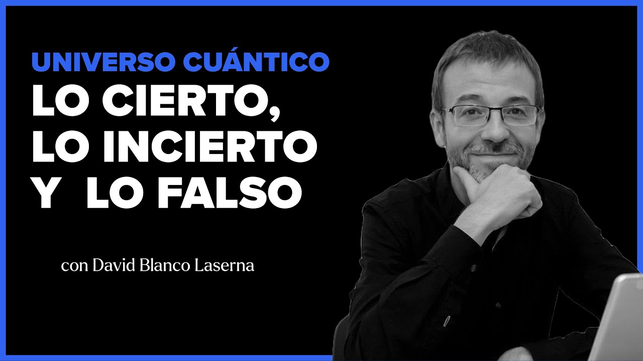 Universo cuántico. Lo cierto, lo incierto y lo falso