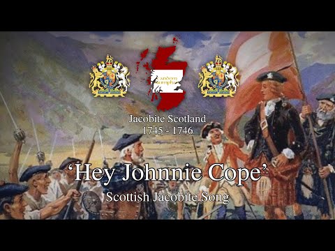 'Hey Johnnie Cope' - Scottish Jacobite Song