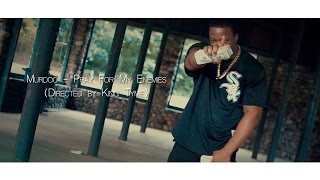 (Watch In HD)Murdoc - Pray For My Enemies (Directed by King Tyme)