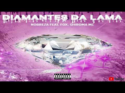 Nobreza, Fox & Shiroma Mc "Diamantes da Lama" [Prod. Fox, Ogkazo]